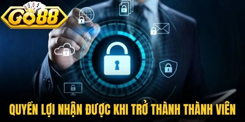 Quyền lợi anh em nhận được khi trở thành thành viên