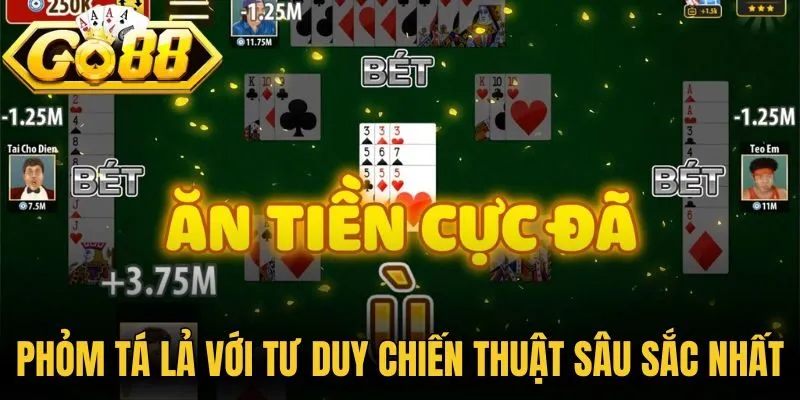 Phỏm Tá Lả với tư duy chiến thuật sâu sắc nhất