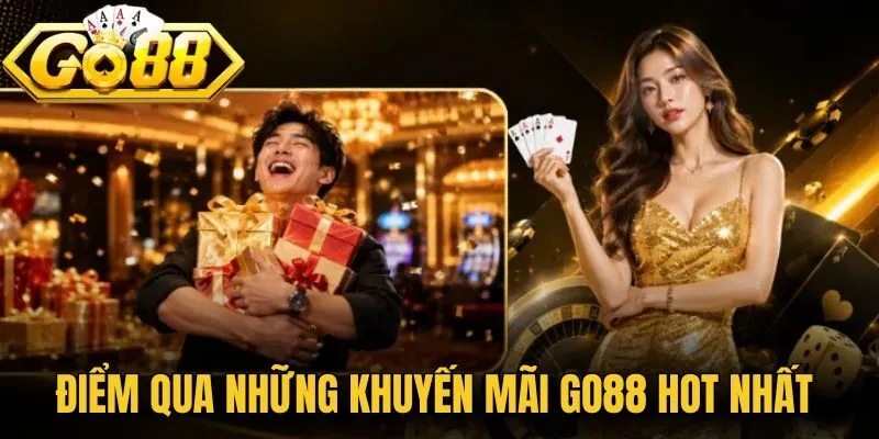 Điểm qua những khuyến mãi Go88 hot nhất hiện nay