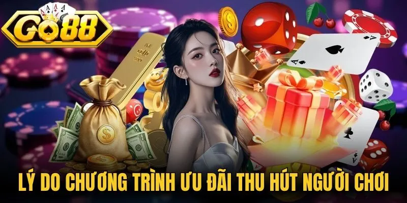 Lý do các chương trình ưu đãi thu hút người chơi