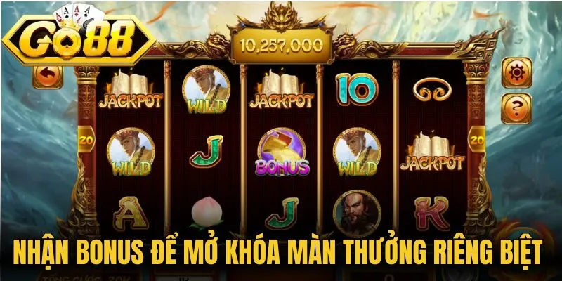 Nhận bonus để mở khóa màn thưởng riêng biệt 
